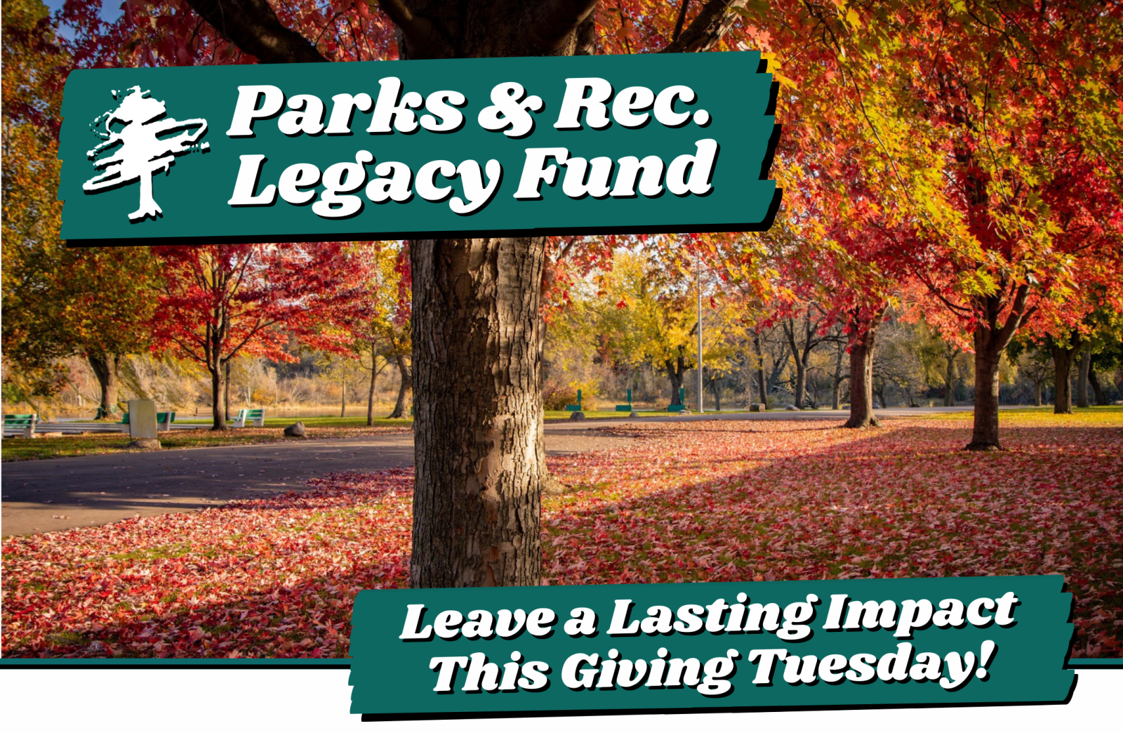 Parks and Recreation Legacy Fund. Leave a lasting impact this giving Tuesday.